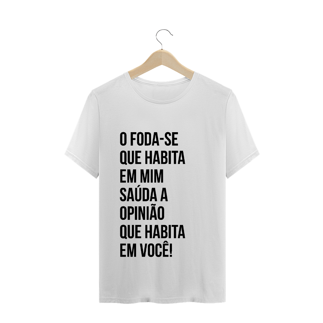Nome do produto  Camiseta O foda-se que habita em mim