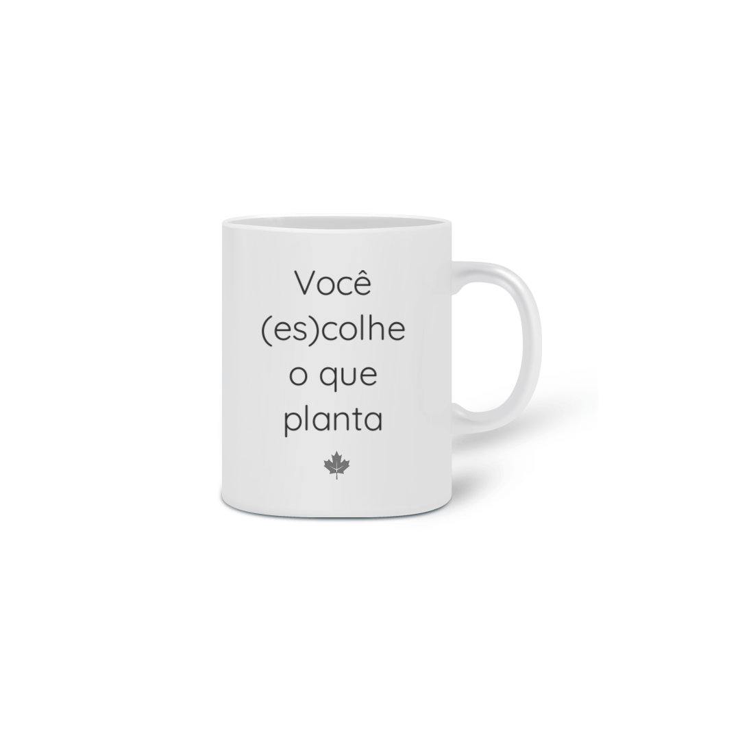 Nome do produto  Caneca Escolhe o que Planta