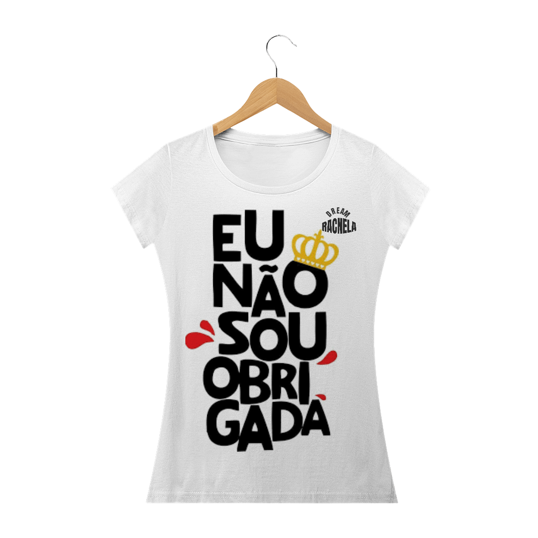 Nome do produto  Camisa Feminina - Dream Racnela