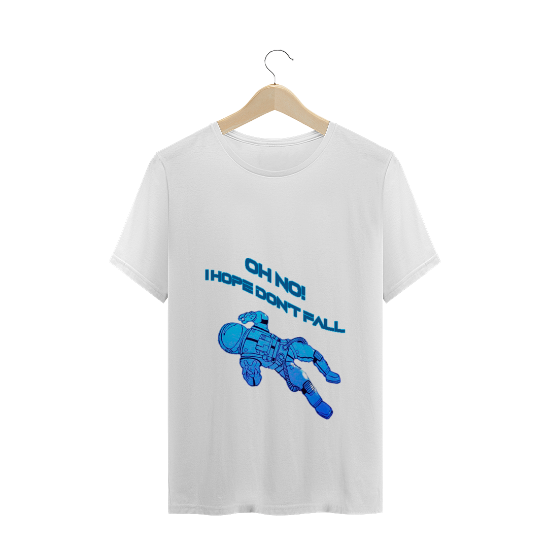 Nome do produto: Oh No I Hope Don\'t Fall - Camisa