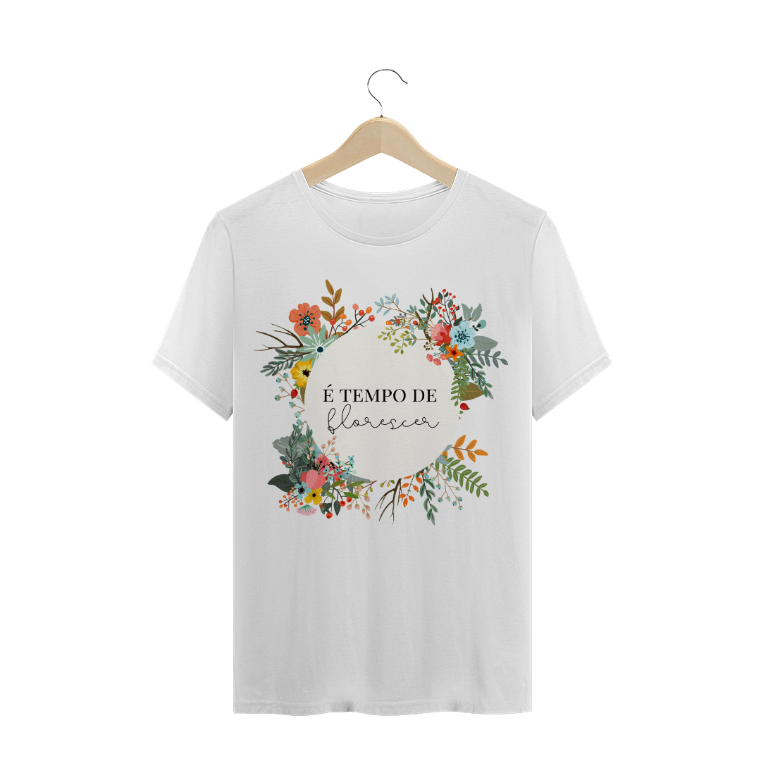 Nome do produto  T-Shirt TEMPO DE FLORESCER - Quality