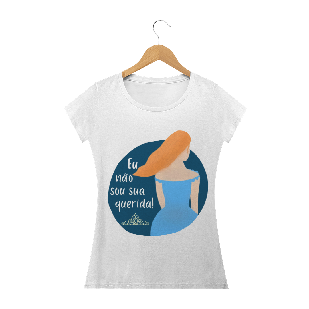 Nome do produto  Camisa Eu não sou sua querida