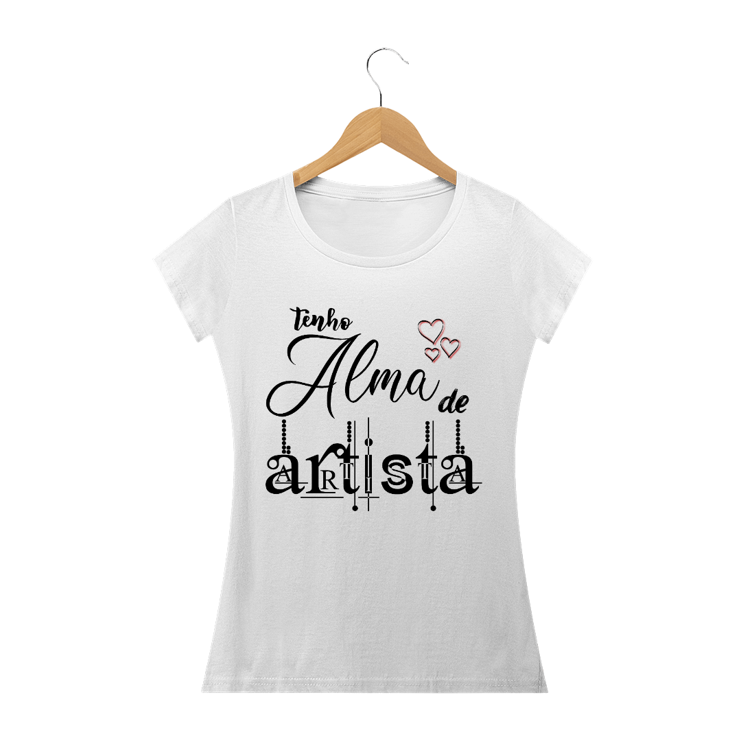 Nome do produto  CAMISA FEMININA - TENHO ALMA DE ARTISTA