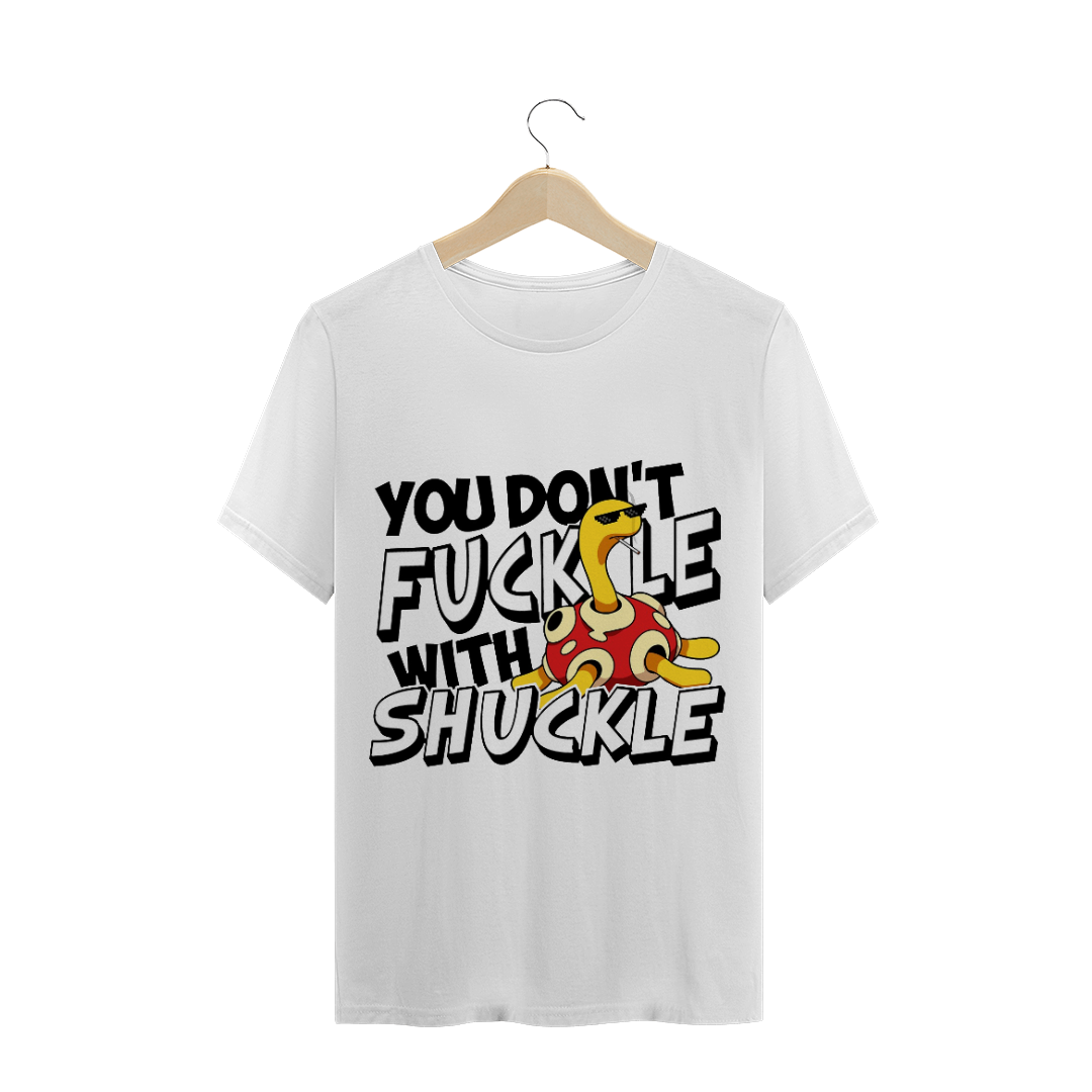 Nome do produto  Camiseta - Don't Fuckle With Shuckle