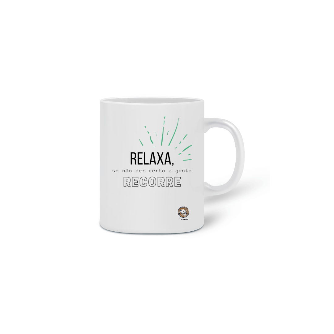 Nome do produto  Caneca Relaxa, se der errado a gente recorre