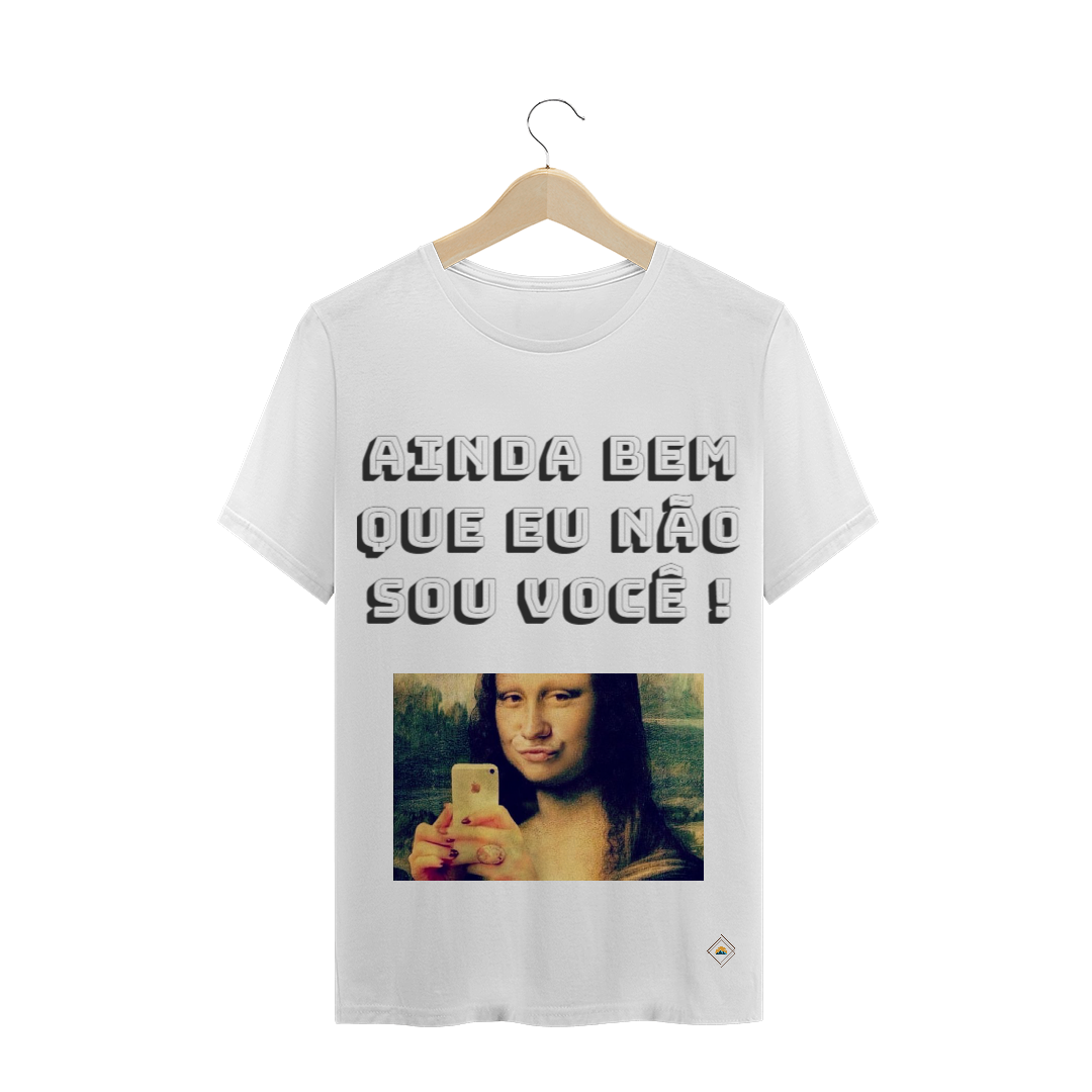 Nome do produto: Camiseta - Ainda bem que eu não sou você !