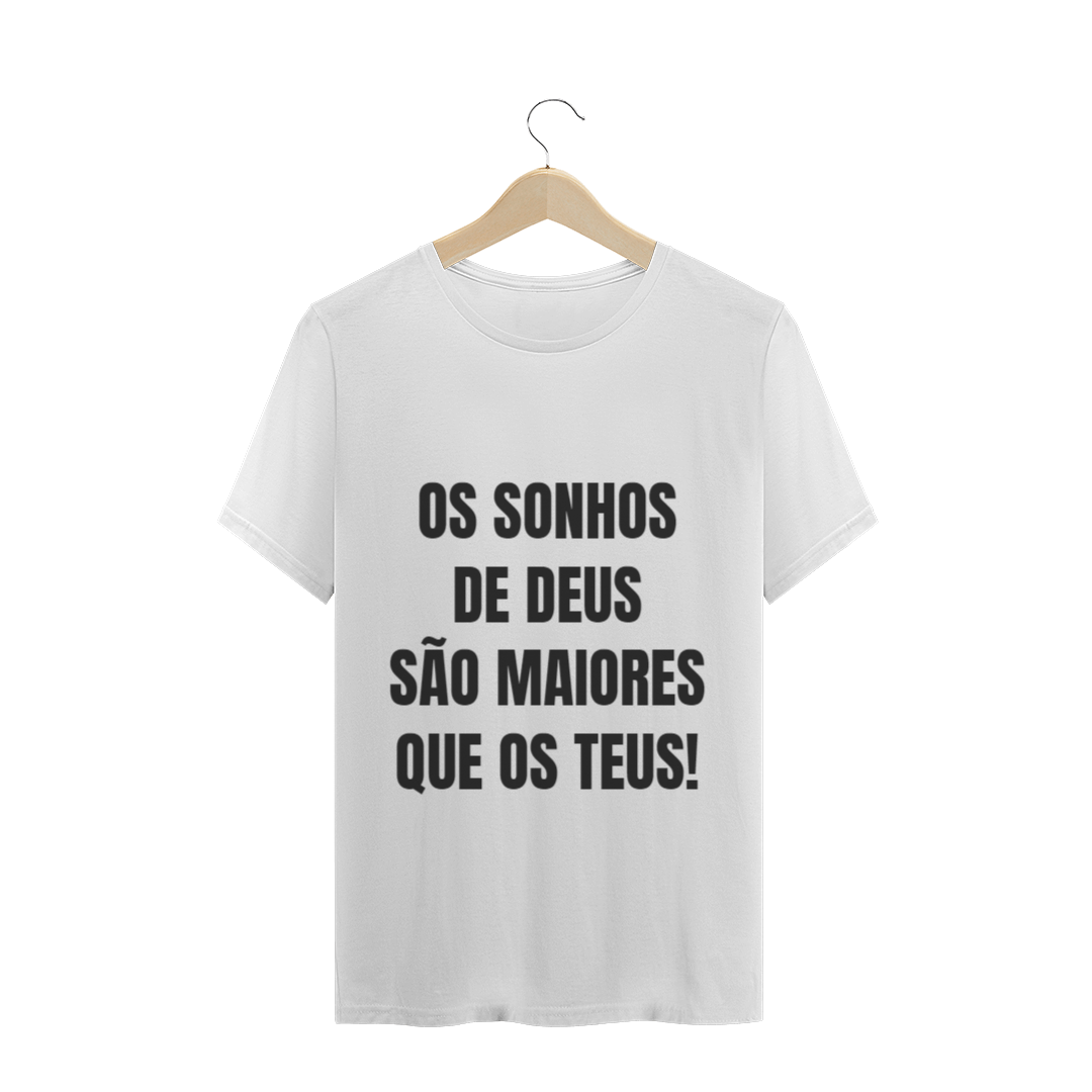 Nome do produto: CAMISETA T-SHIRT - OS SONHOS DE DEUS SÃO MAIORES QUE OS TEUS