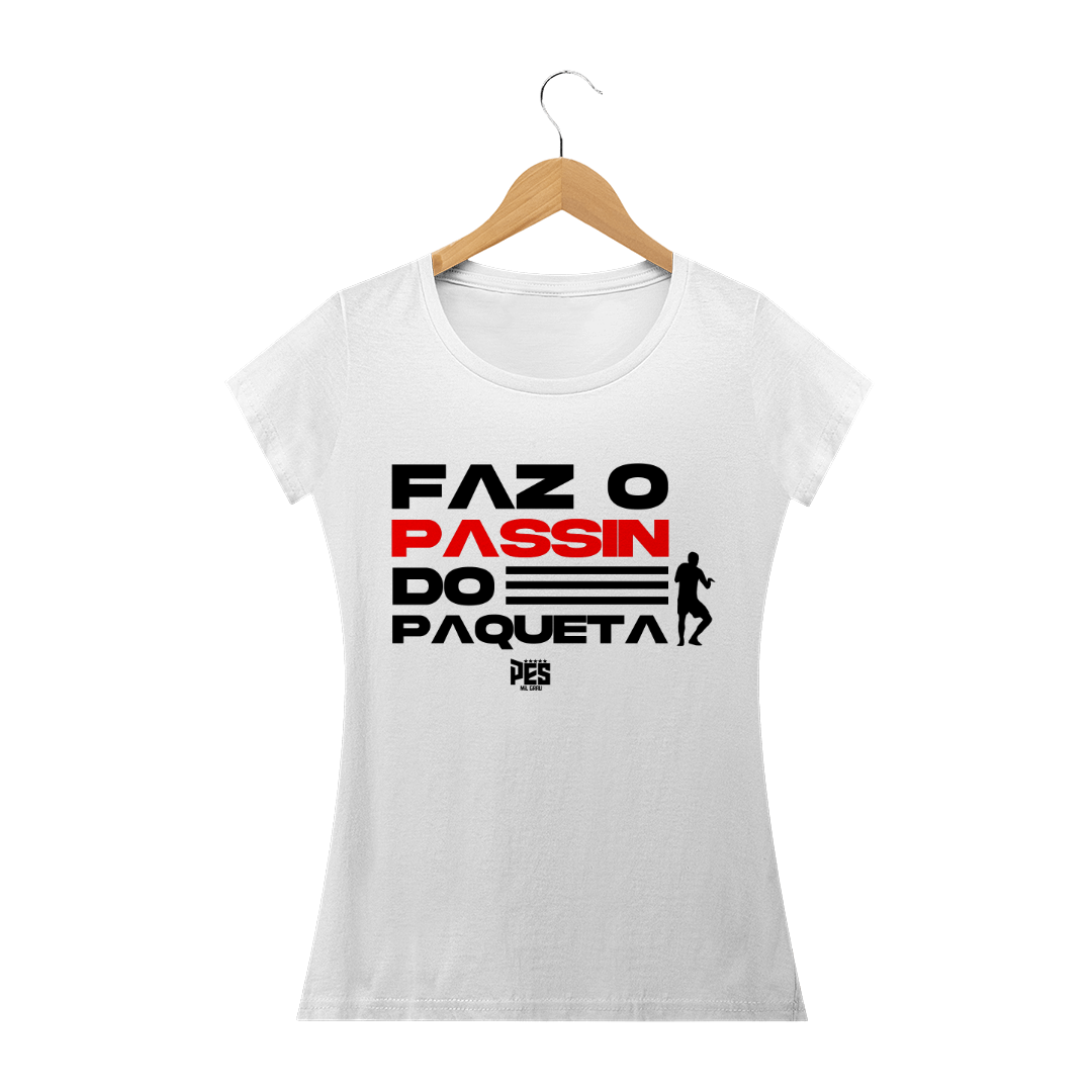 Nome do produto  Faz o Passinho Feminina - Tecido prime