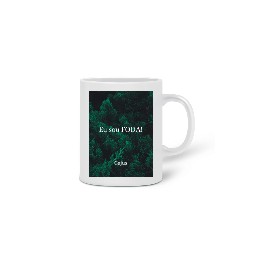 Nome do produto  Caneca Gajus: Eu sou FODA!