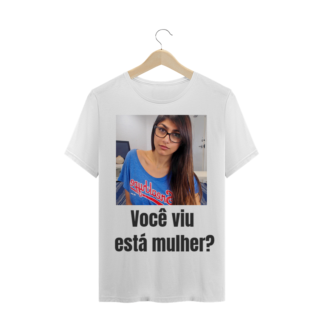 Nome do produto  Camisa você viu Mia khalifa?