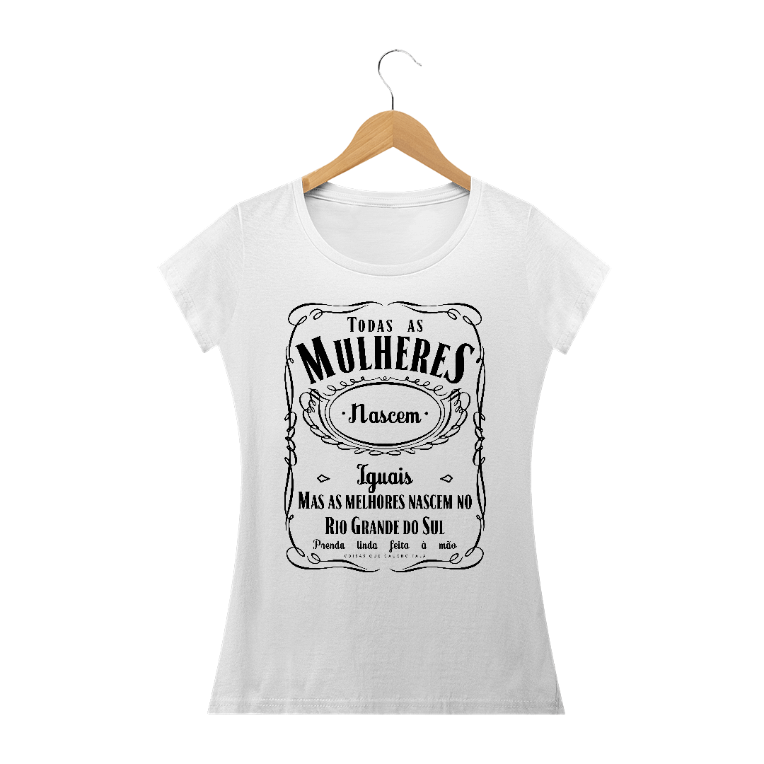 Nome do produto  Baby Look Todas as Mulheres Nascem Iguais, Mas as Gaúchas...