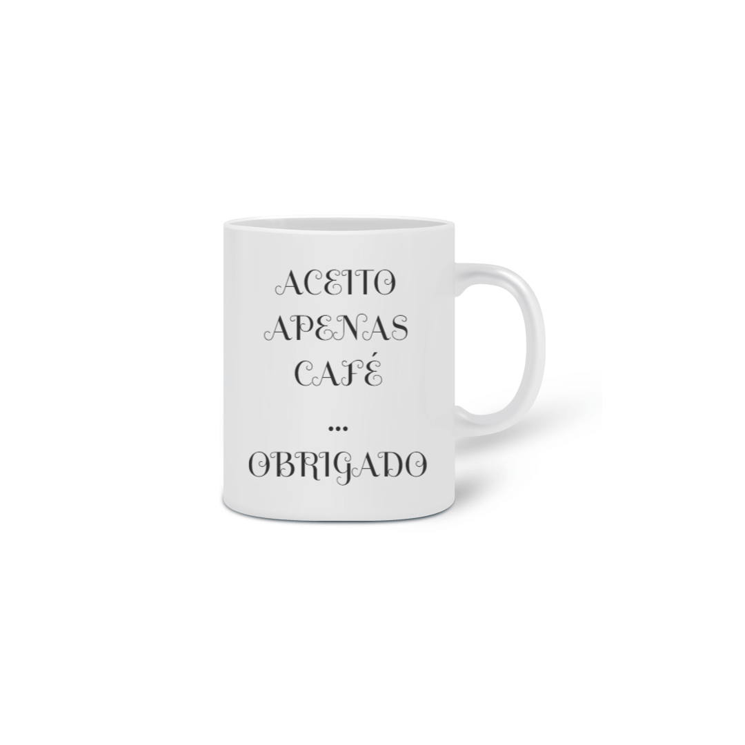 Nome do produto  Caneca Aceito Apenas Café