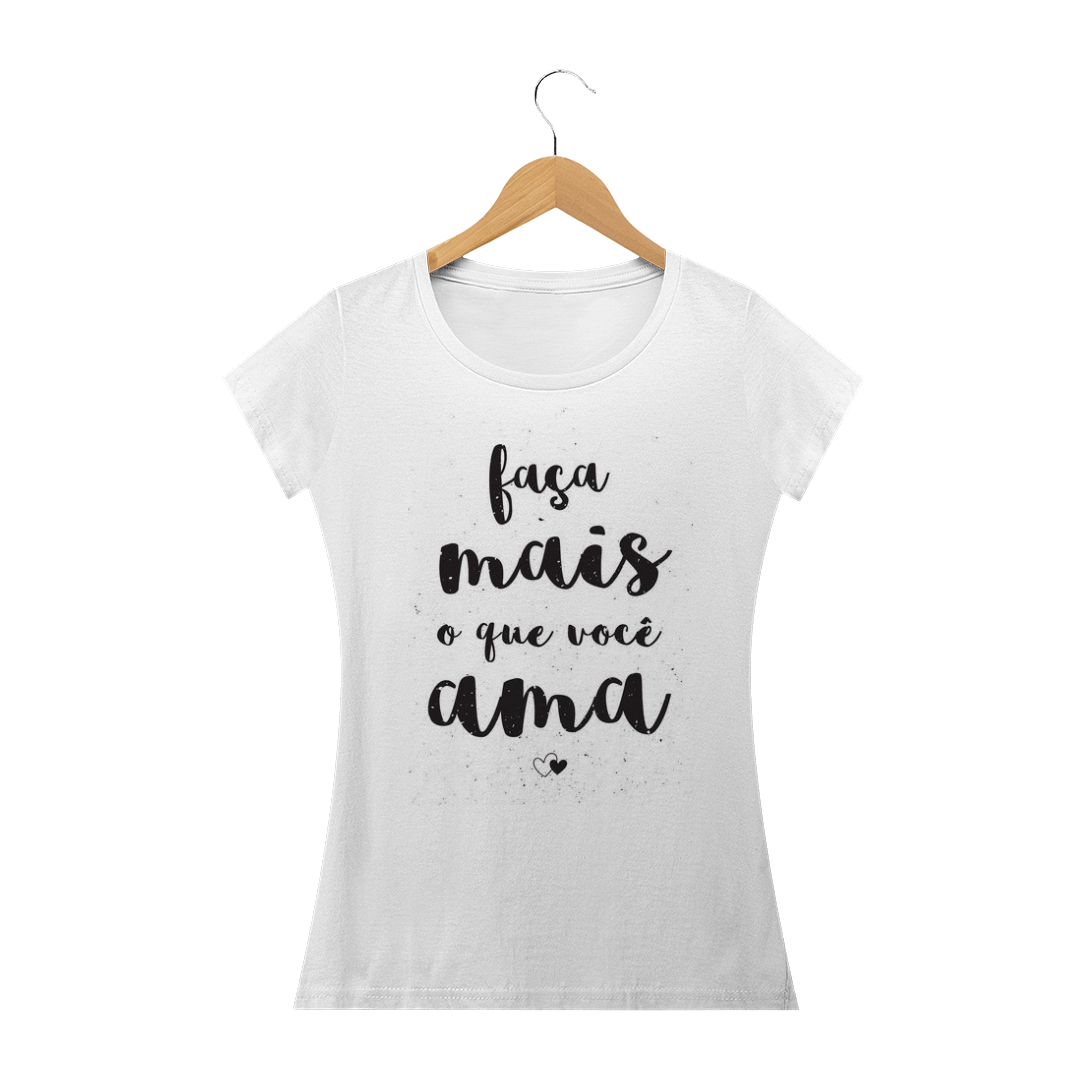 Camiseta (Faça mais oque você ama) @leo_ferreira_tattoo