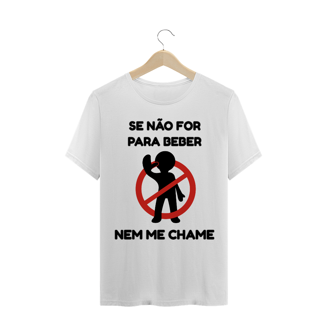 Nome do produto  Se não for para beber, nem me chame