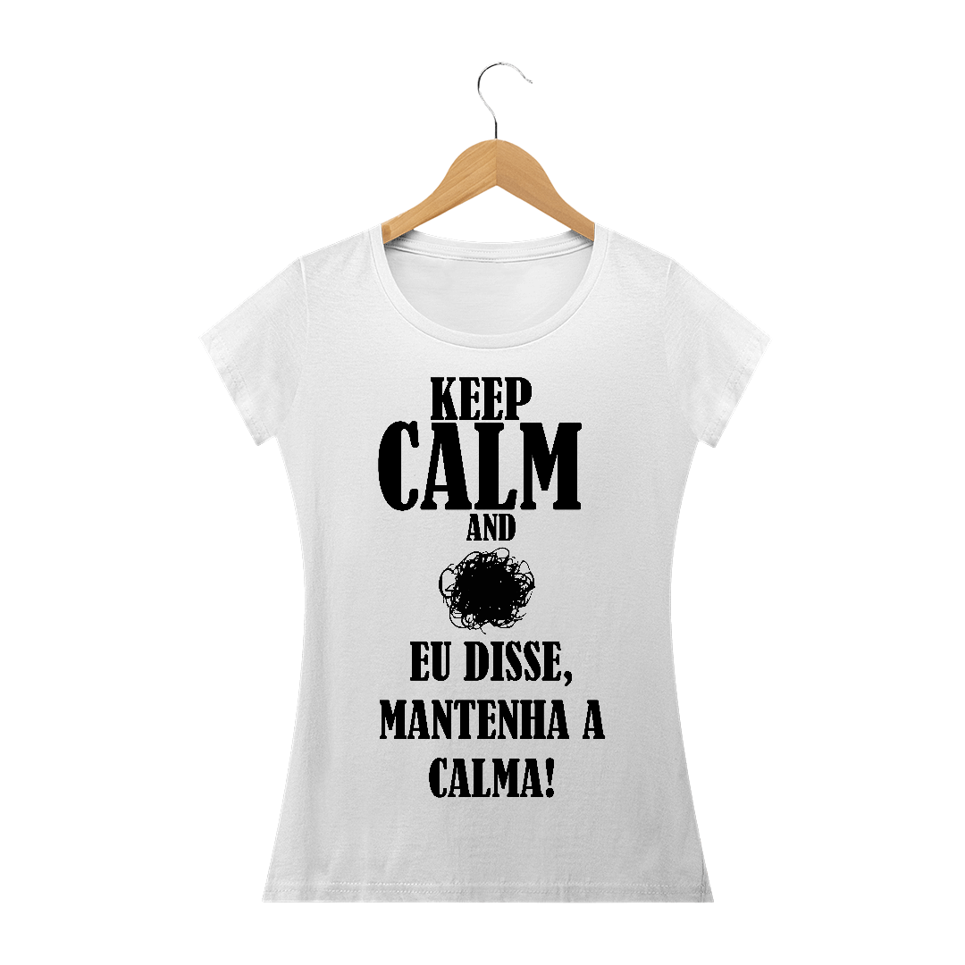 Nome do produto  Camiseta Feminina Mantenha a Calma
