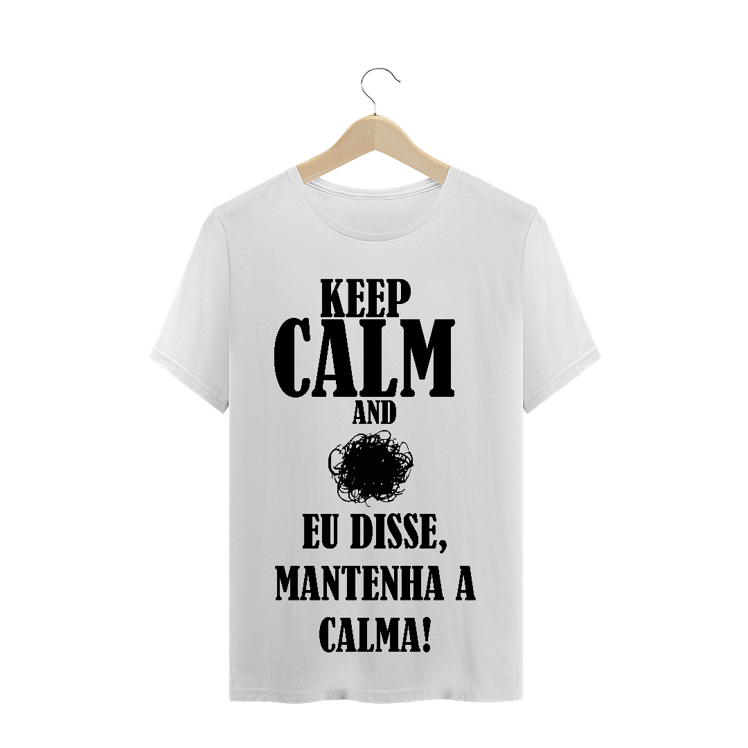 Nome do produto  Camiseta Masculina Mantenha a Calma