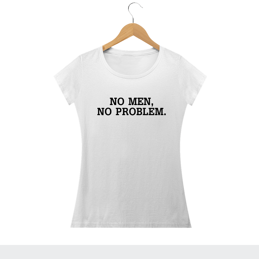 Nome do produto  Camiseta No Men, No Problem