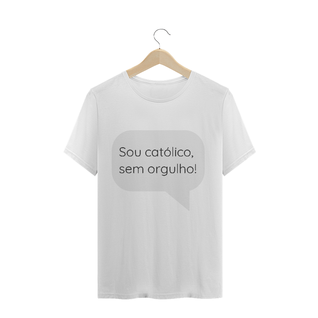 Sou Católico, sem orgulho!