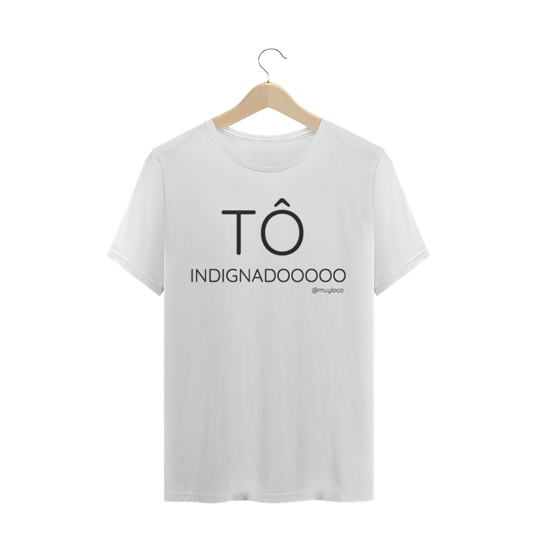 Nome do produto  tô indignadooooo muyloco camisetas bbb