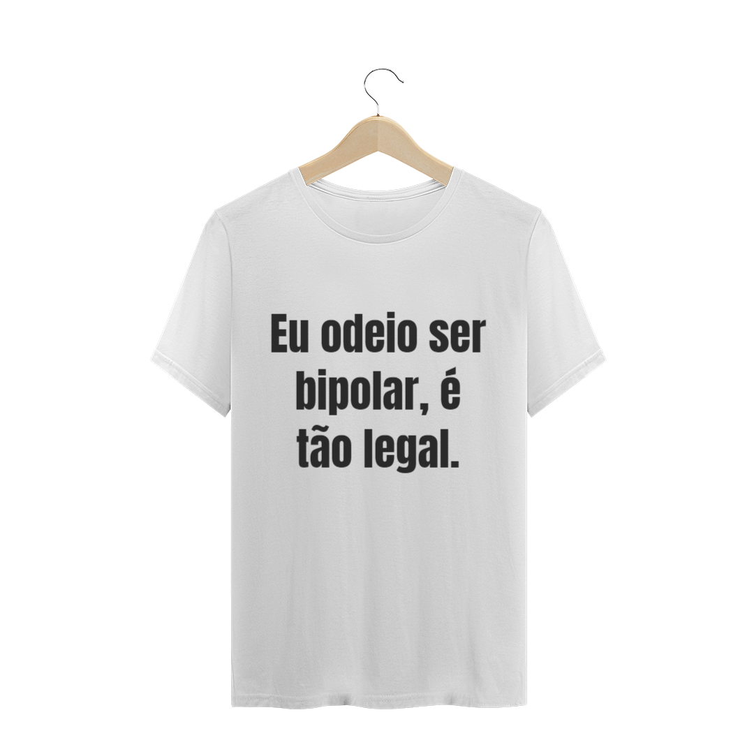 Nome do produto  Camisa bipolar
