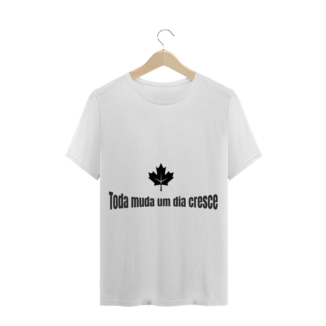 Nome do produto  camisa personalizada Toda muda um dia cresce