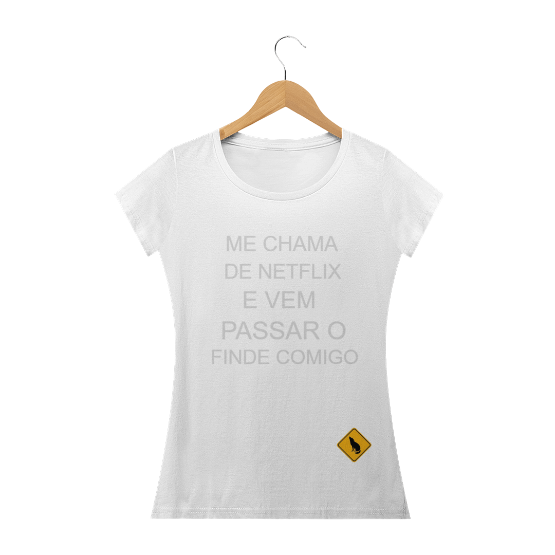 Nome do produto  ME CHAMA DE NETFLIX E VEM PASSAR O FINDE COMIGO