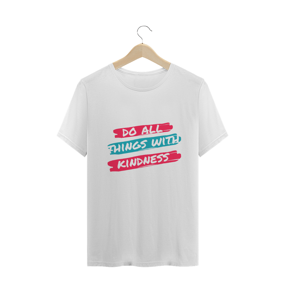 Do all things with kindness