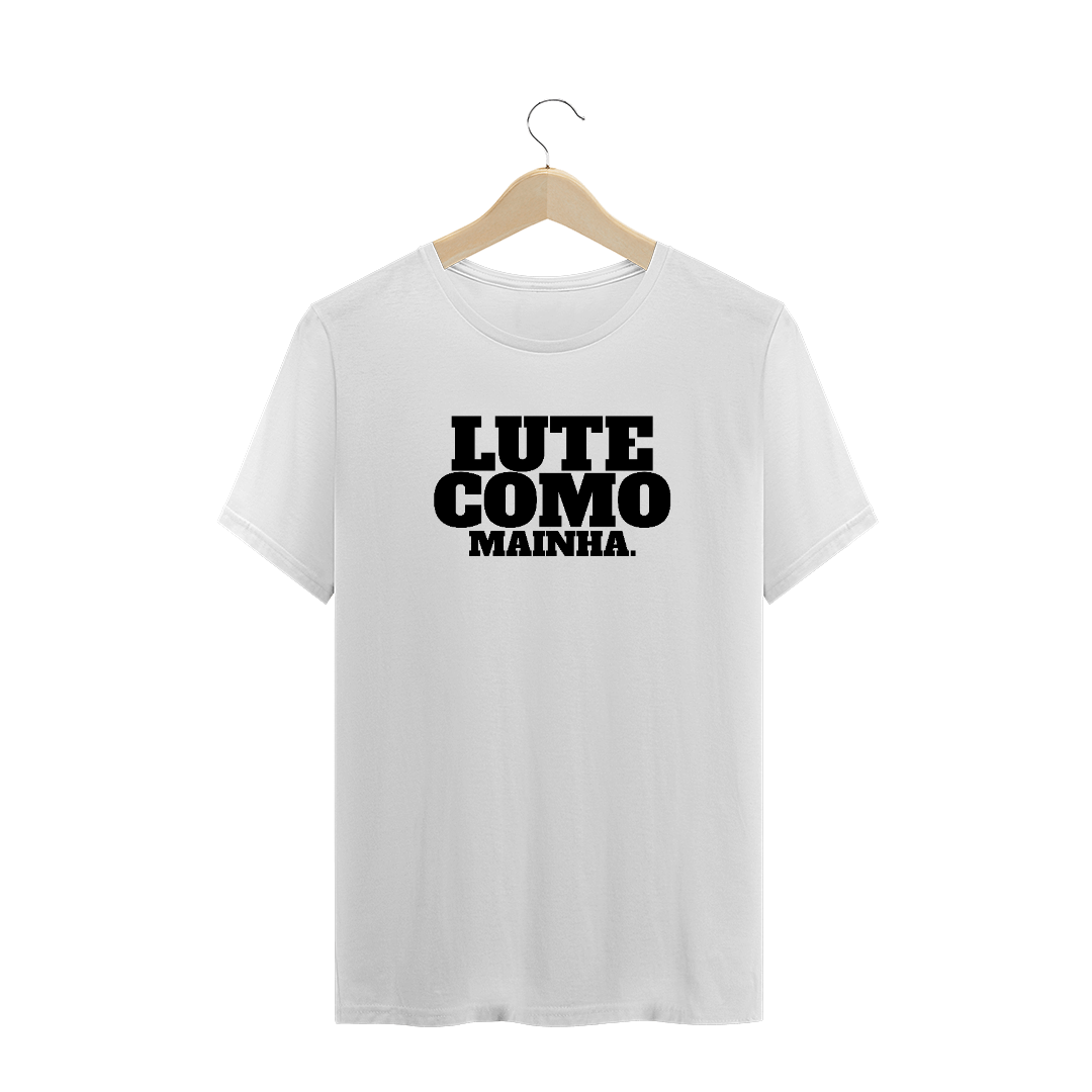 Nome do produto  Camiseta Lute Como Mainha 