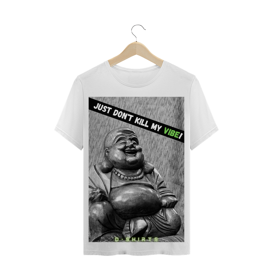 Nome do produto  Just don't kill my vibe