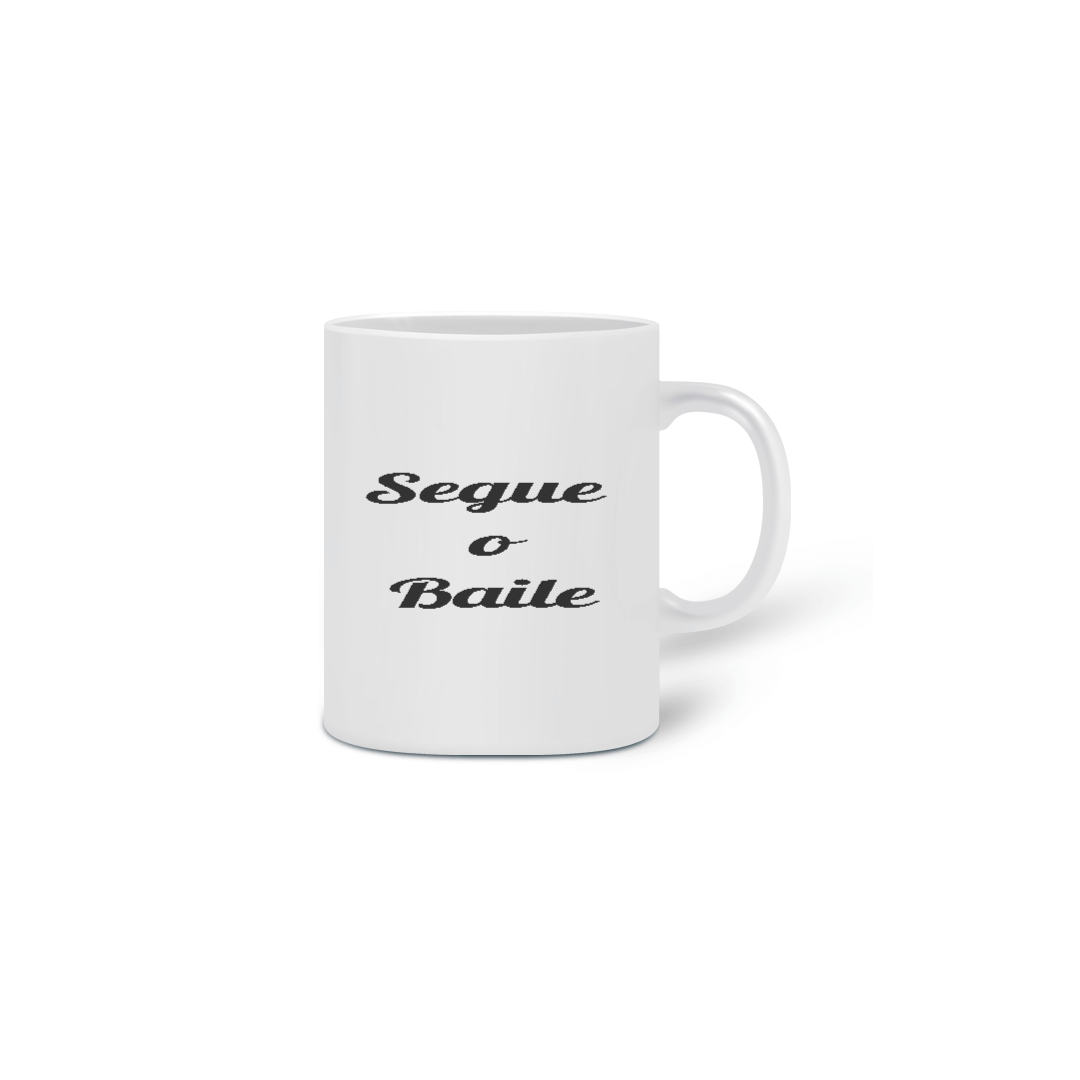 Caneca Cerâmica Frase Segue o Baile