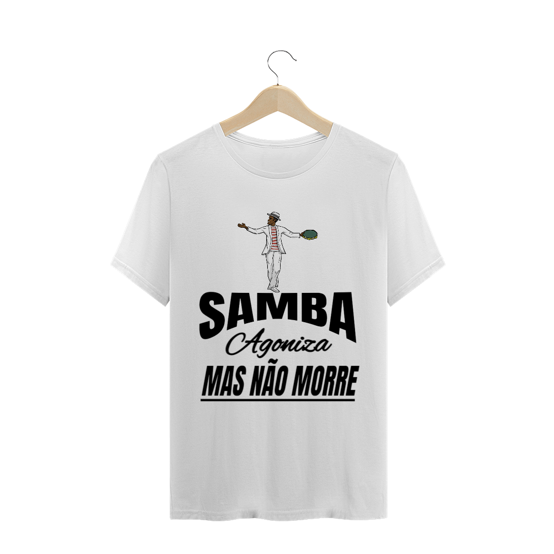 Nome do produto  Camiseta Samba Agoniza Mas Não Morre