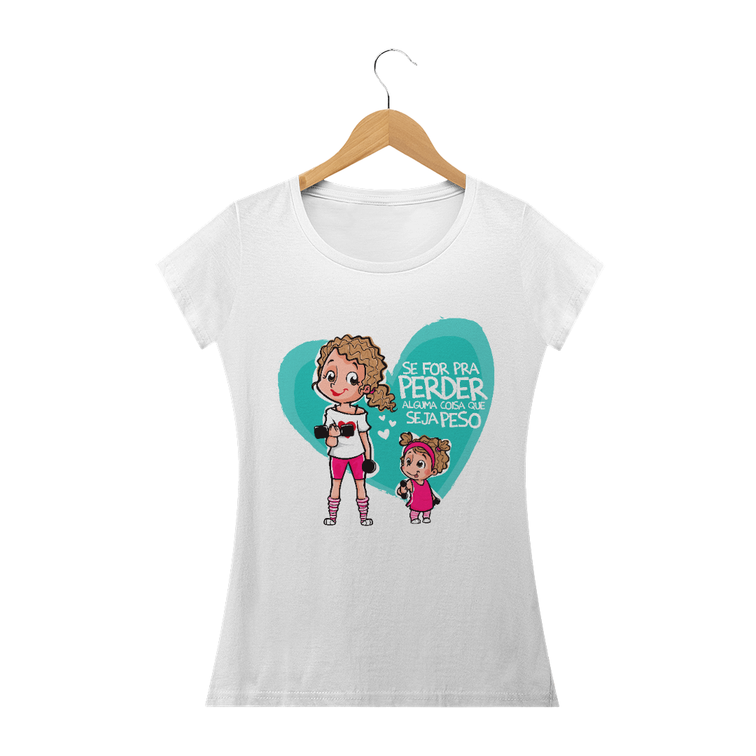 Nome do produto  Se For Pra Perder Alguma Coisa Que Seja Peso! Premium!
