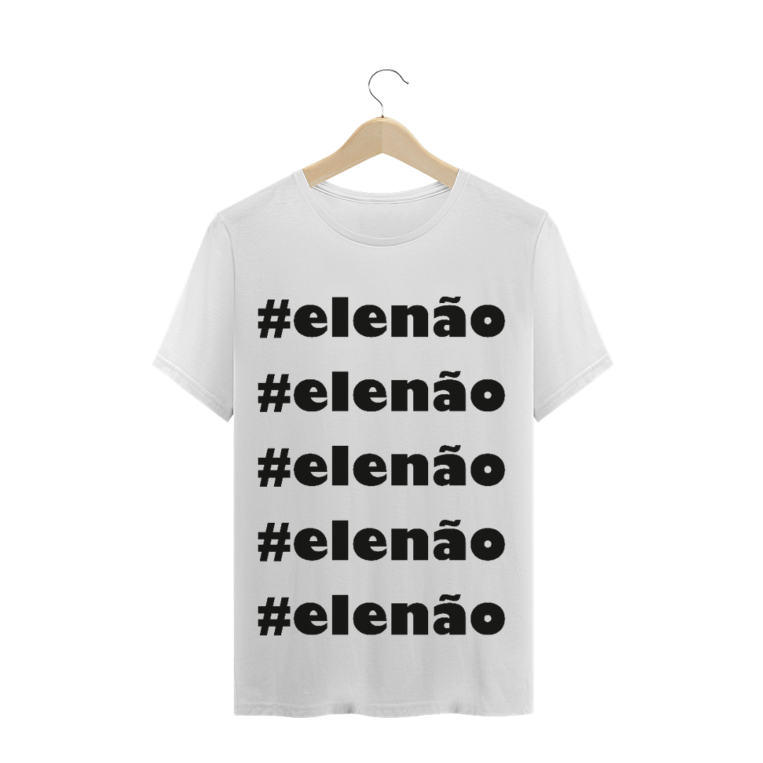 Nome do produto  T-Shirt #elenão