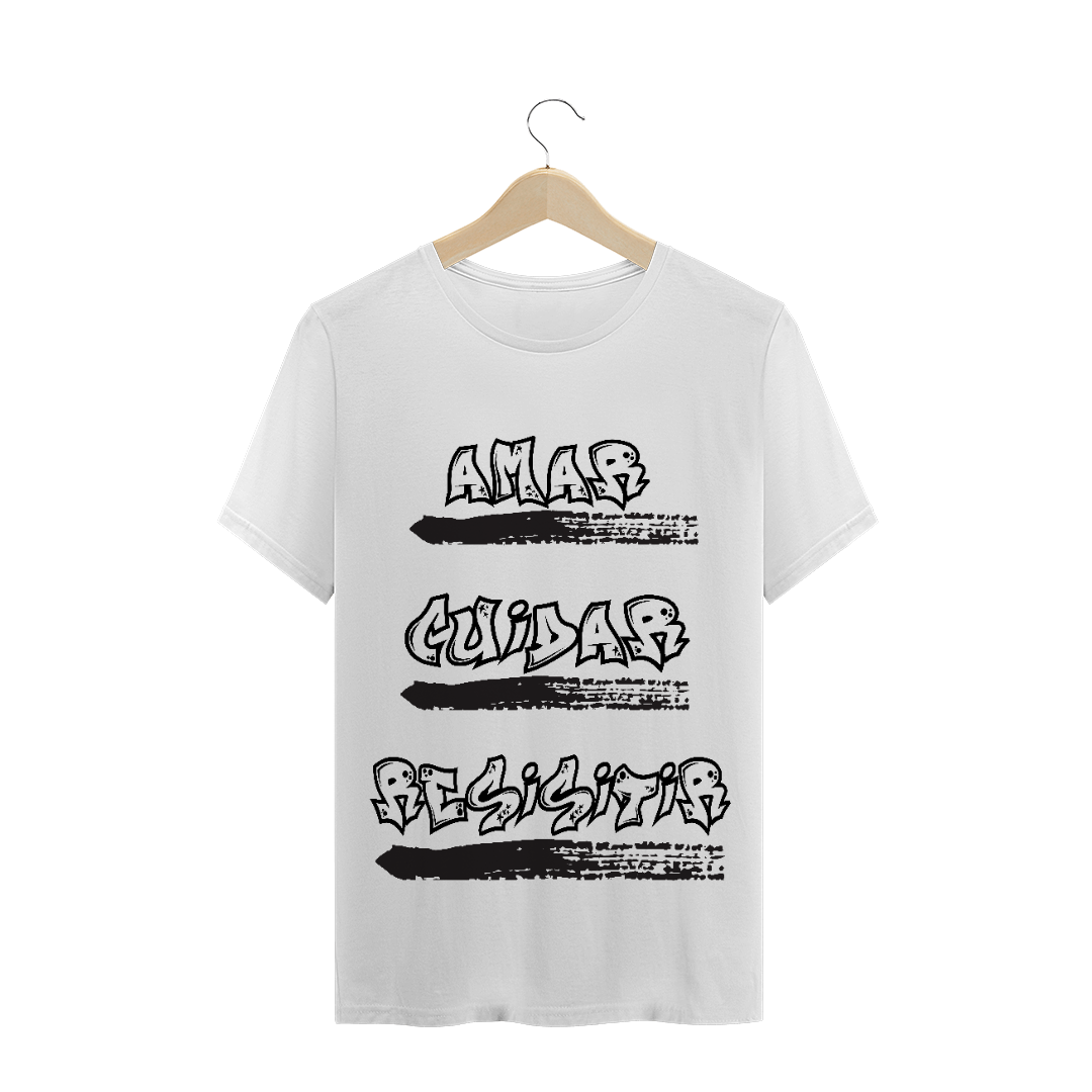 T-Shirt Amar, Cuidar, Resistir