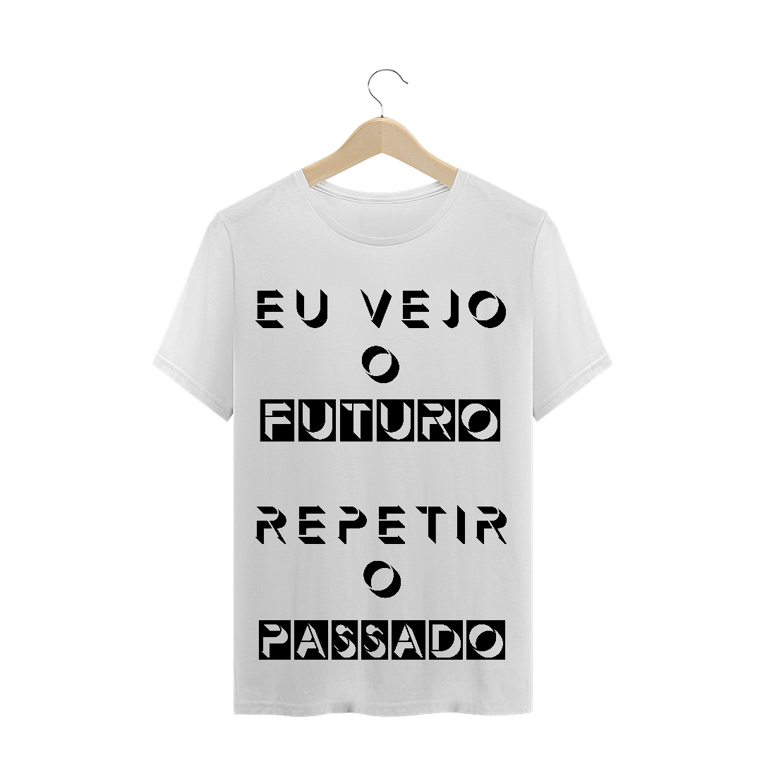 Nome do produto  T-Shirt Eu Vejo o Futuro Repetir o Passado