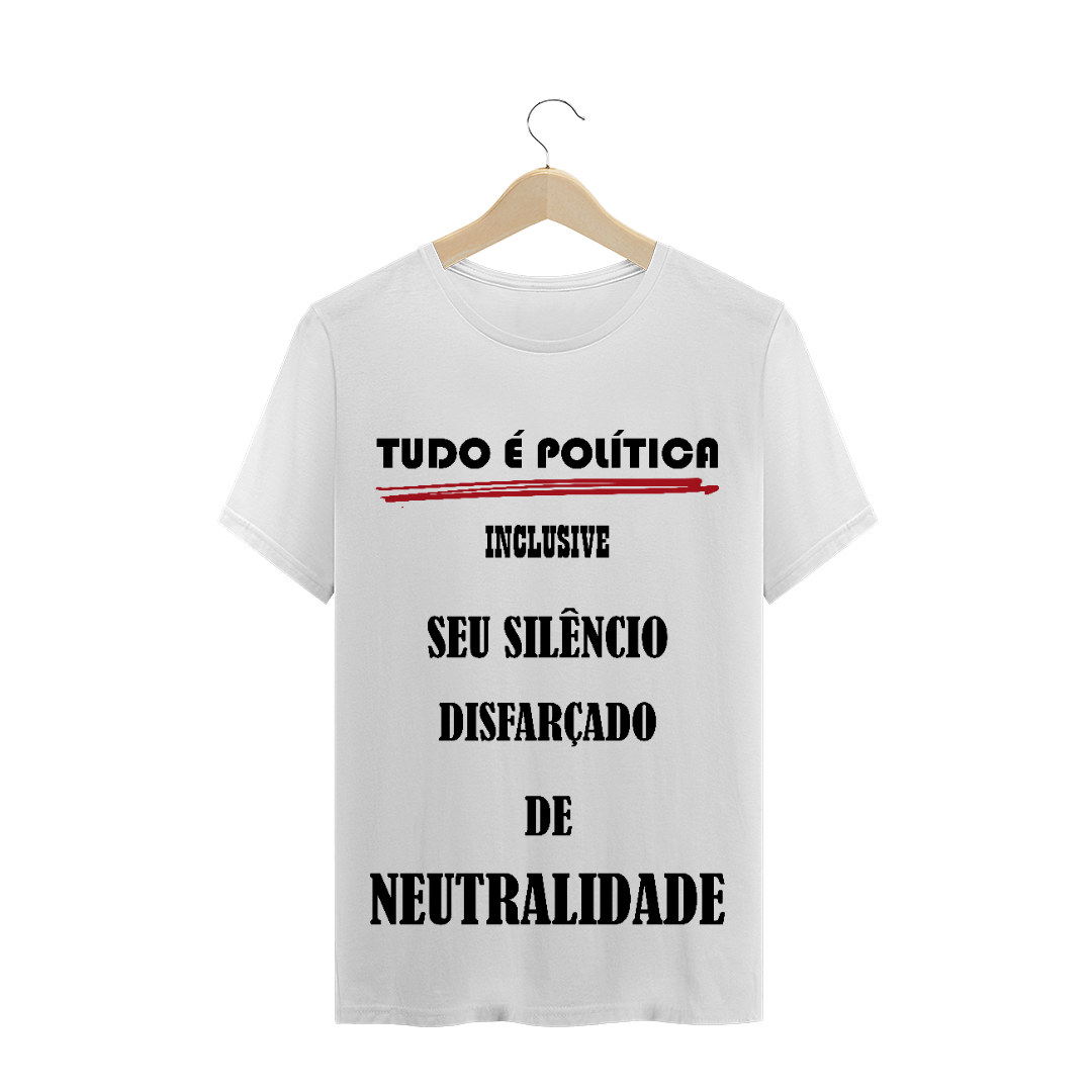 Nome do produto  T-Shirt Tudo é Política