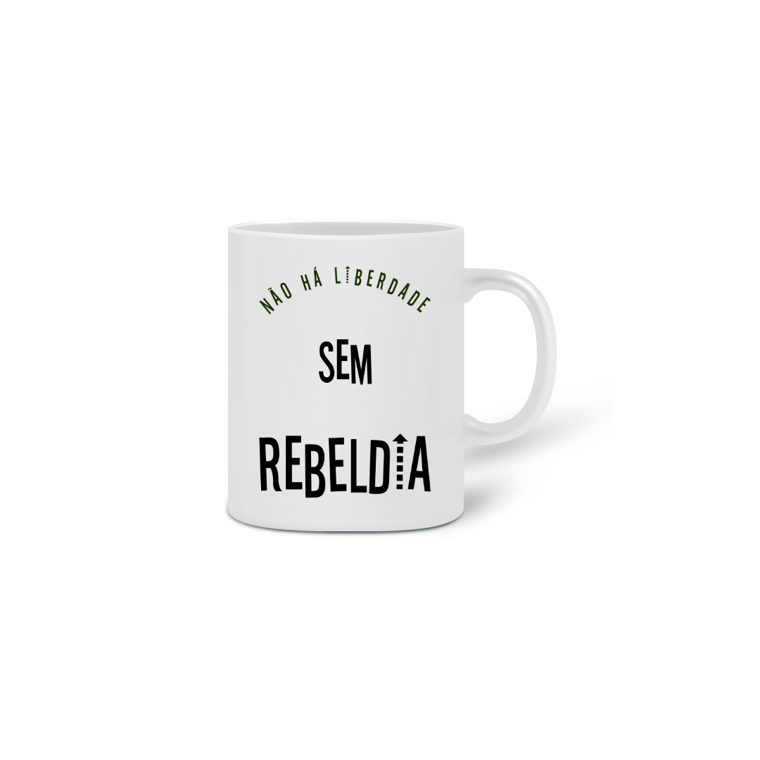 Nome do produto: Caneca Não há Liberdade sem Rebeldia