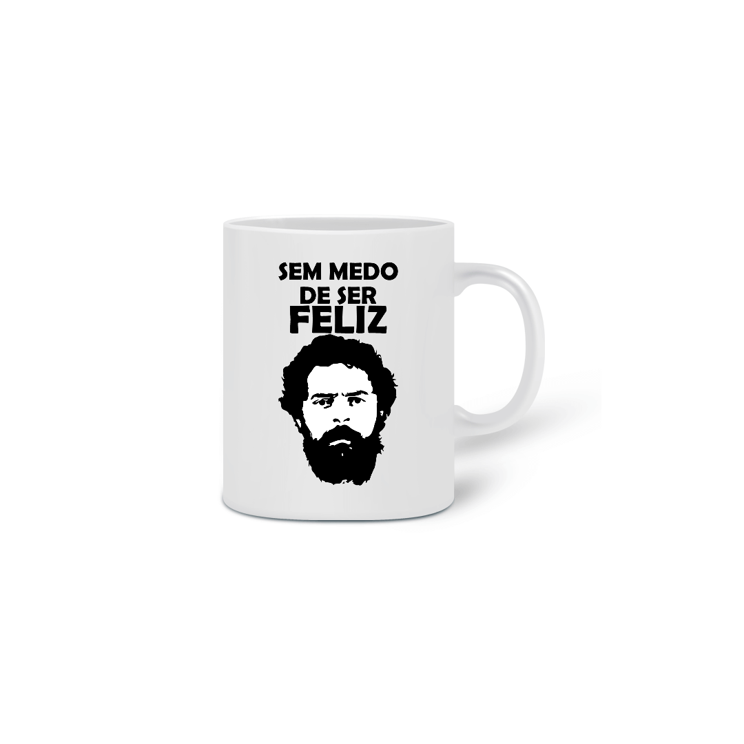 Nome do produto  Caneca Sem Medo de Ser Feliz Lula