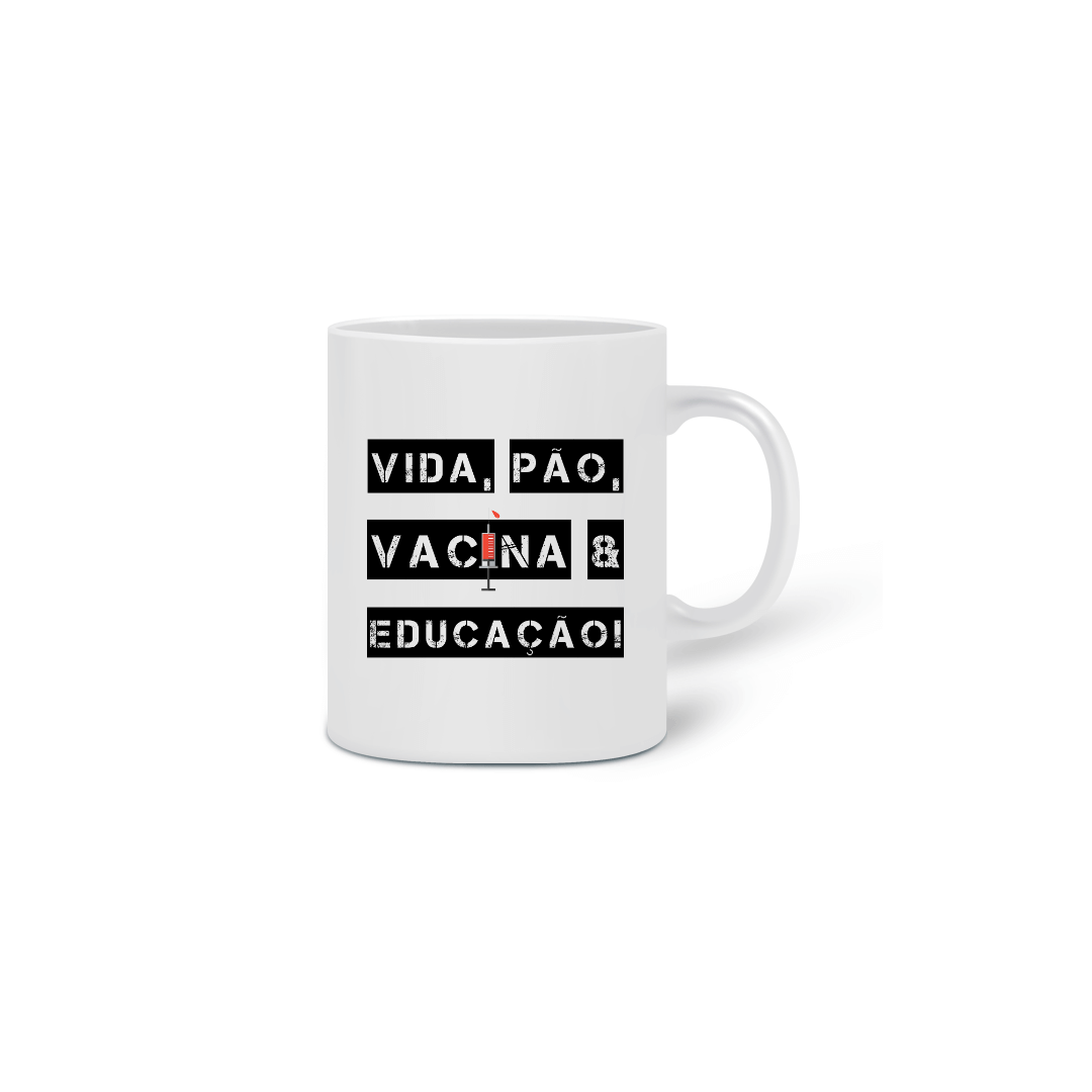 Nome do produto  Caneca Vida, Pão, Vacina & Educação