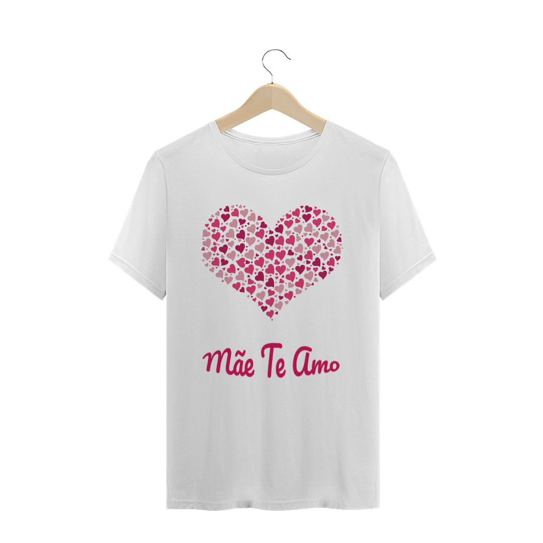 Nome do produto  Camiseta Mãe Te Amo