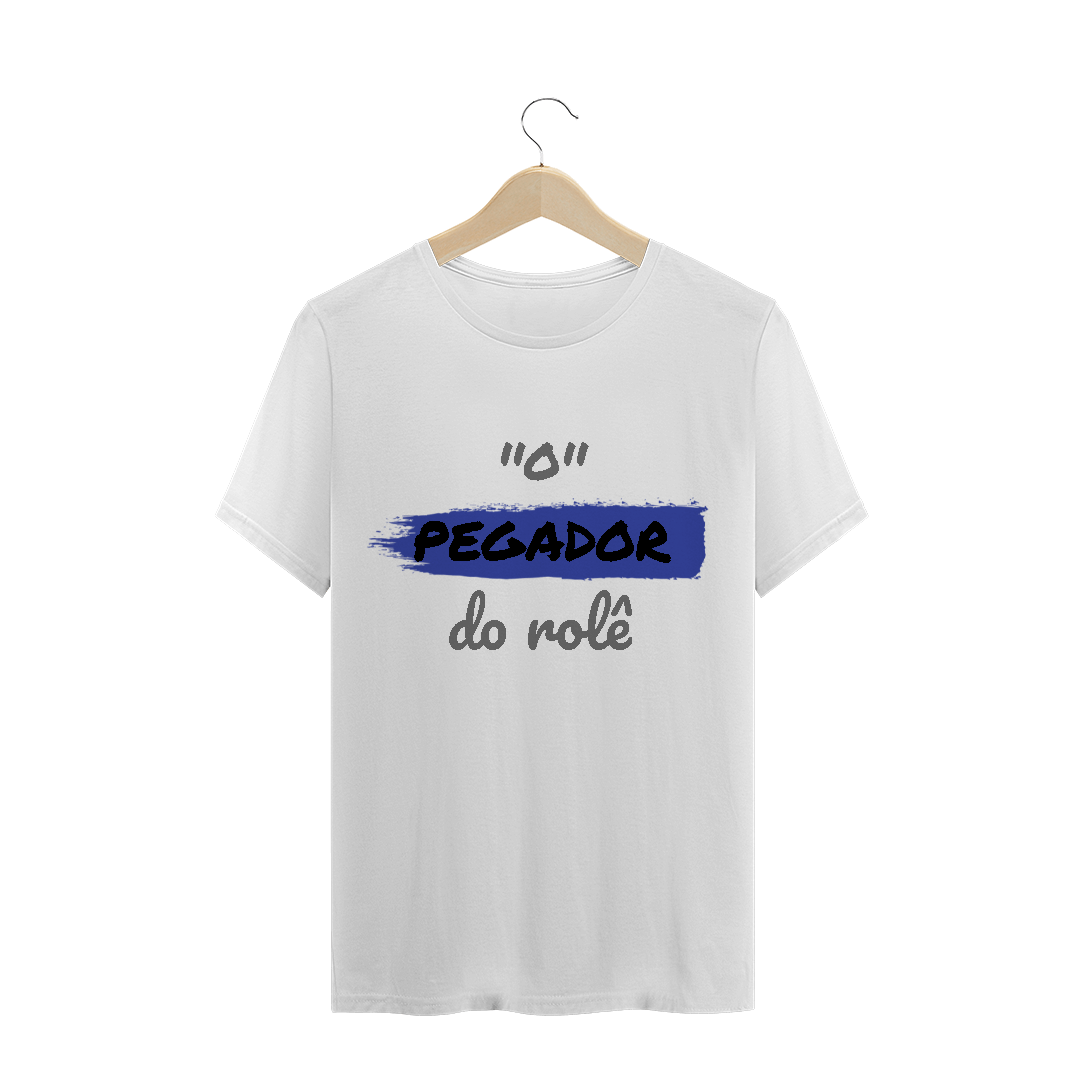 Camiseta Quality Estampa Frase - O Pegador do rolê