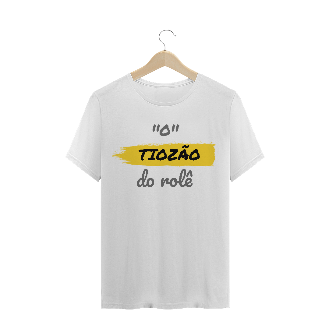 Camiseta Quality Estampa Frase - O Tiozão do rolê