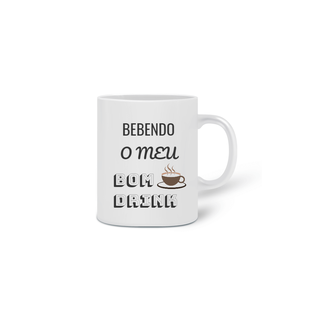 Caneca Bebendo o meu bom drink