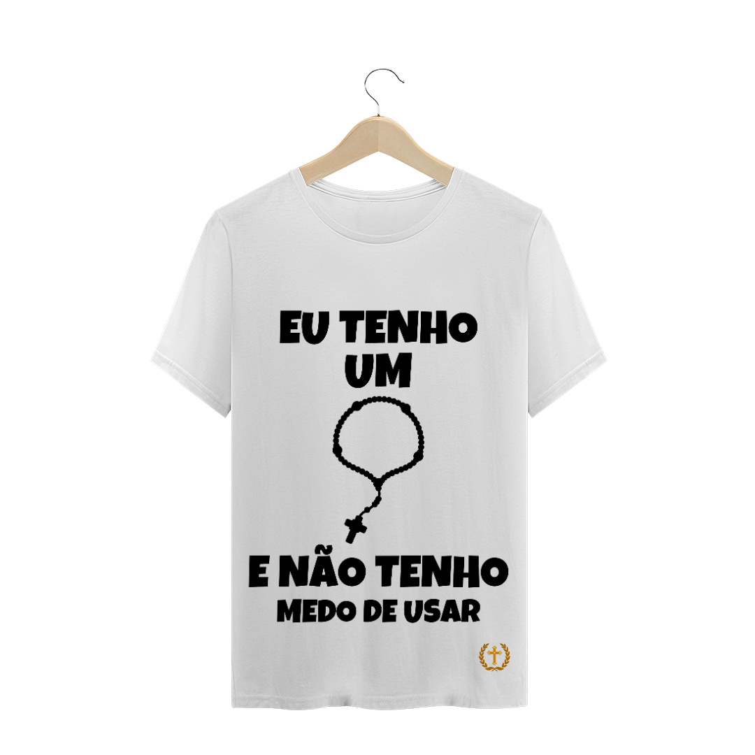 Nome do produto  T-Shrirt Quality Eu Tenho um Terço Preto