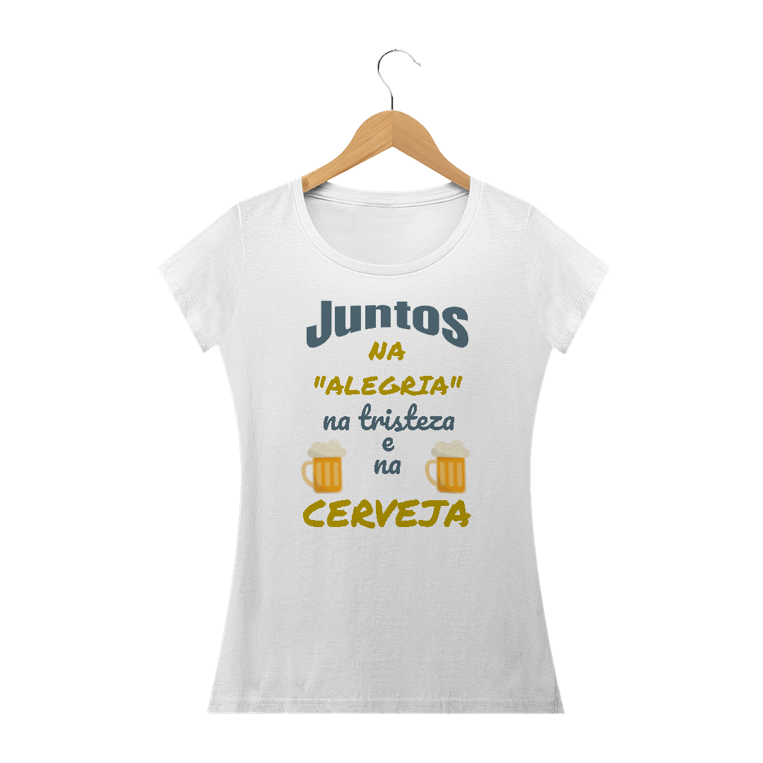 Camiseta Baby Long Quality Estampa Frase - JUNTOS NA ALEGRIA NA TRISTEZA E NA CERVEJA