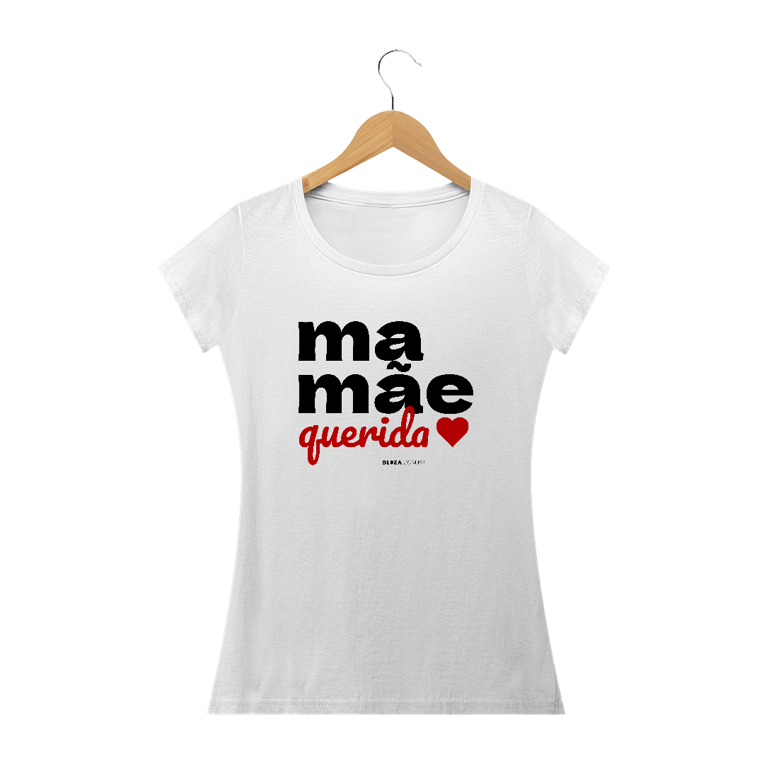 Nome do produto  Mamãe Querida, Camiseta Feminina, Bluza.com.br