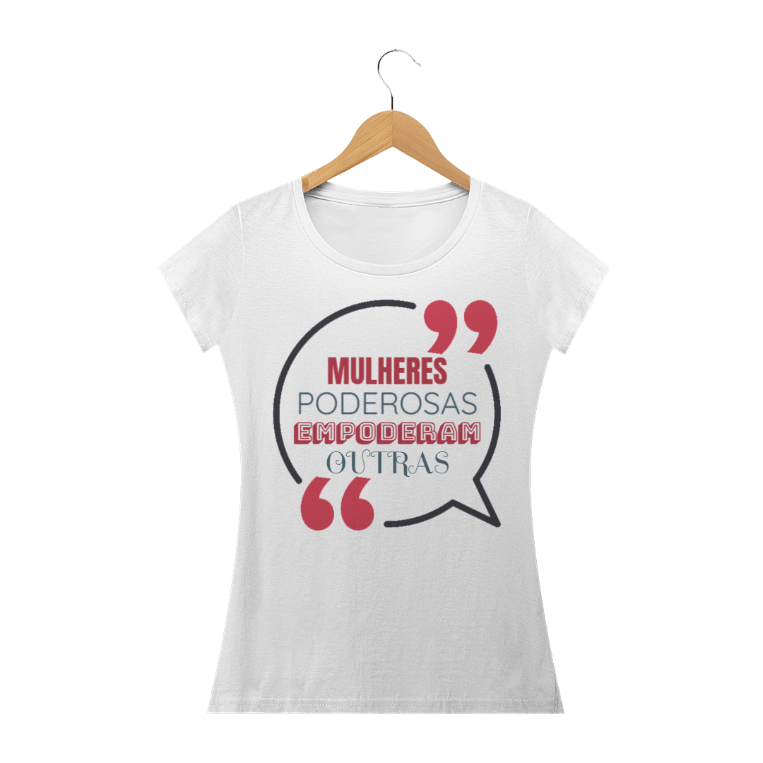 Camiseta Baby Long Quality Estampa Frase - MULHERES PODEROSAS EMPODERAM OUTRAS
