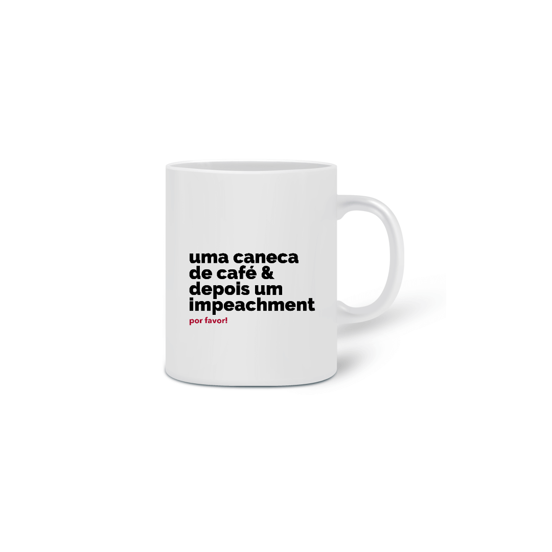 Nome do produto  Caneca Impeachment 