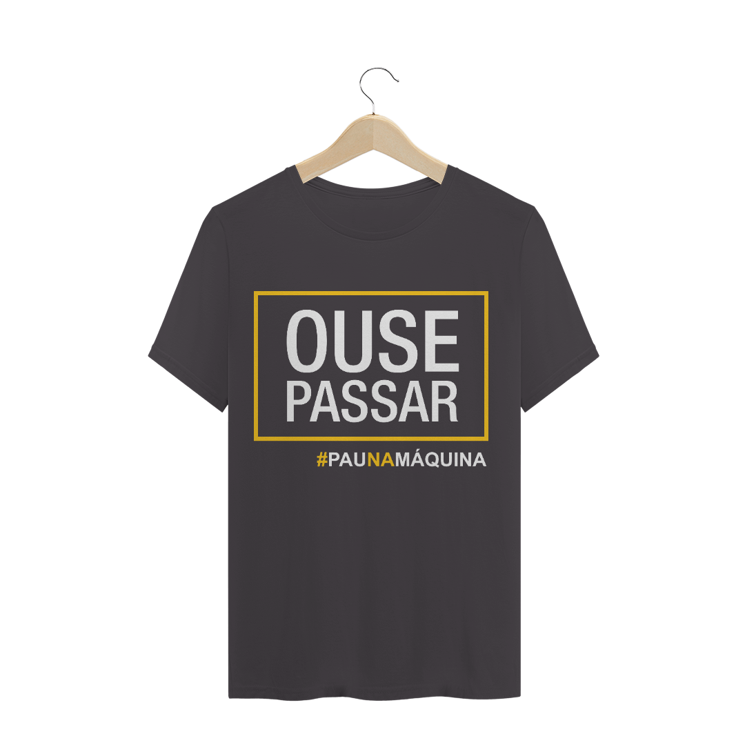 Nome do produto  Camisa Ouse Passar - Estonada