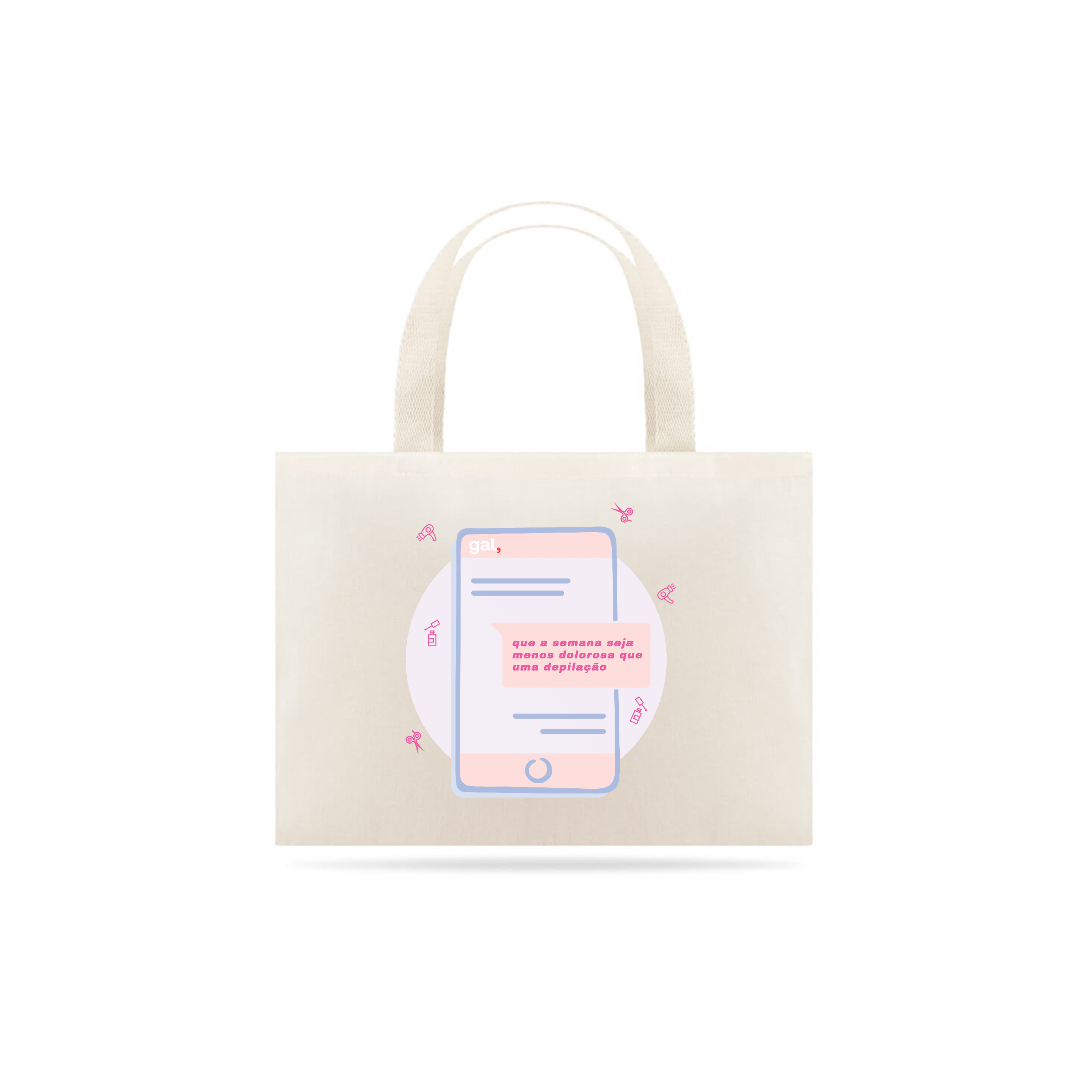 Nome do produto  gal, ecobag | que a semana seja menos dolorosa que uma depilação